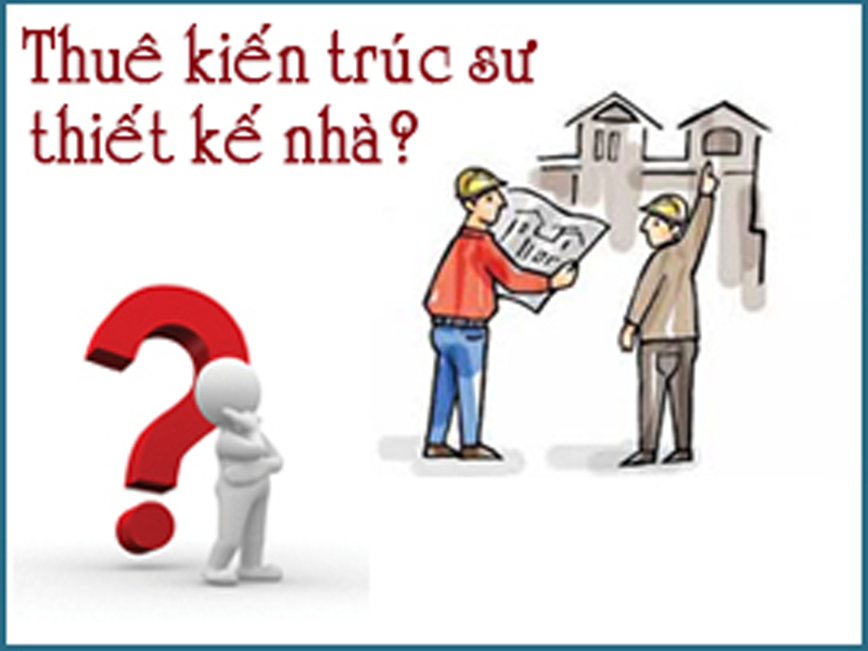 Tự thiết kế nhà hay thuê đơn vị thiết kế chuyên nghiệp?