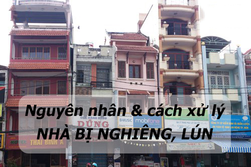 Nguyên nhân và cách xử lý nhà bị nghiêng lún