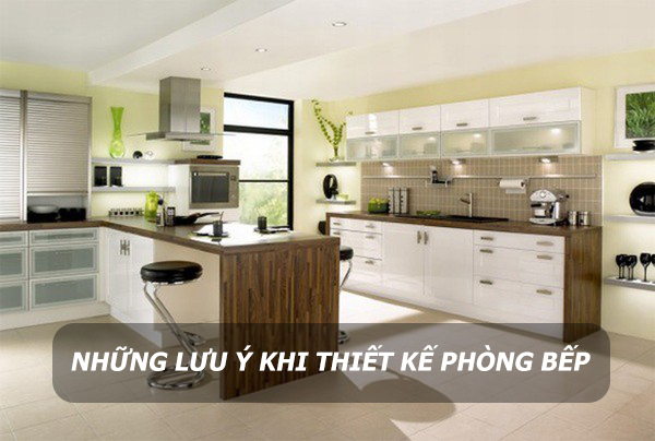 Những lưu ý khi thiết kế phòng bếp mà bạn rất dễ bỏ qua