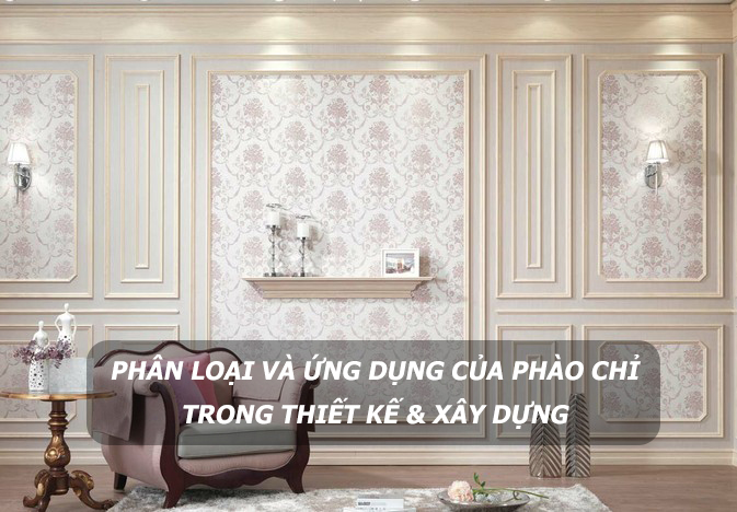 Phân loại và ứng dụng của phào chỉ trong thiết kế & xây dựng