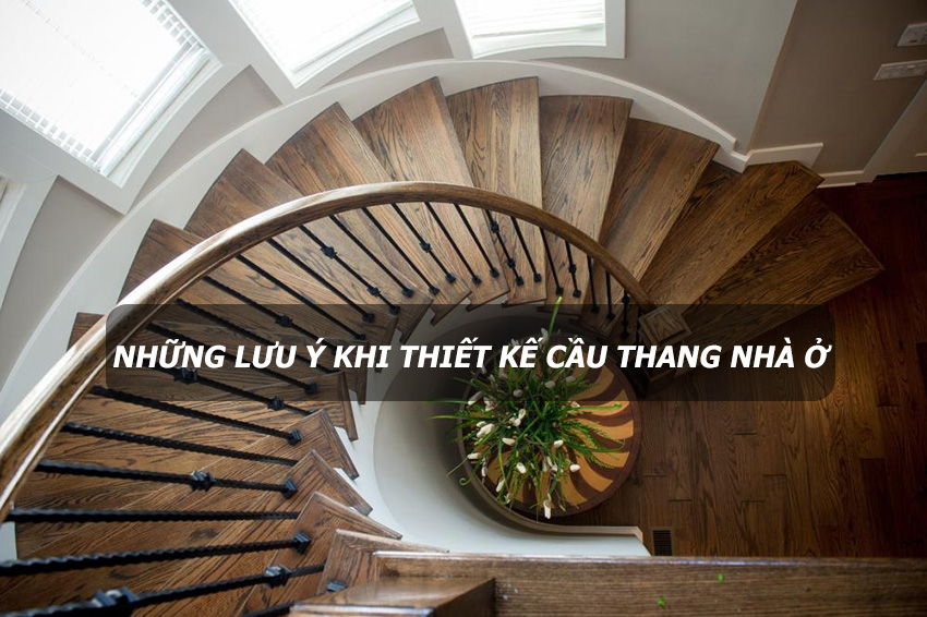 Những lưu ý quan trọng khi thiết kế cầu thang trong nhà ở