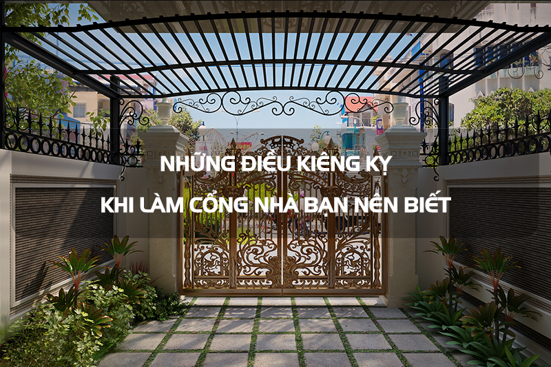 Những lưu ý khi xây cổng nhà gia chủ nên biết