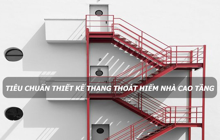 Tiêu chuẩn thiết kế thang thoát hiểm nhà cao tầng đầy đủ nhất