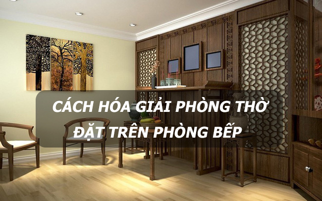 Cách hóa giải phòng thờ đặt trên phòng bếp theo phong thủy