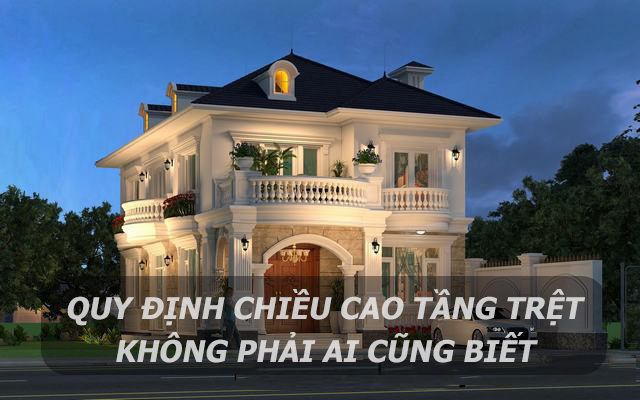 Quy định chiều cao tầng trệt không phải ai cũng biết