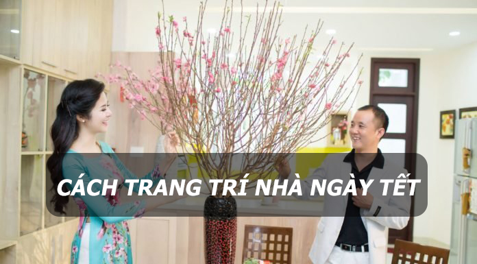 Cách trang trí nhà ngày Tết để rước lộc cả năm