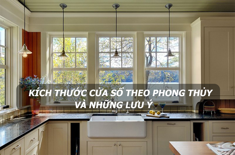 Tính kích thước cửa sổ theo phong thủy và những lưu ý