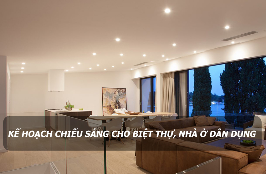 Lập kế hoạch chiếu sáng cho biệt thự, nhà ở dân dụng