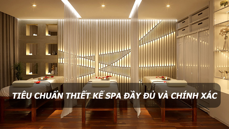 Tiêu chuẩn thiết kế spa đầy đủ và chính xác nhất