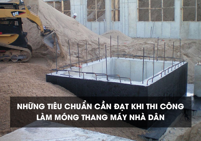 Tiêu chuẩn kỹ thuật cần đảm bảo khi làm móng thang máy nhà ở dân dụng