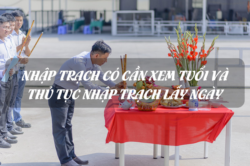 Thủ tục nhập trạch lấy ngày khi chuyển đến nhà mới